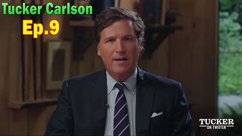 Tucker Carlson Update Today July 12: "The Andrew Tate interview" Ep. 9