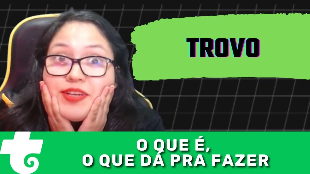 O que é Trovo?, O que dá pra fazer na Trovo?