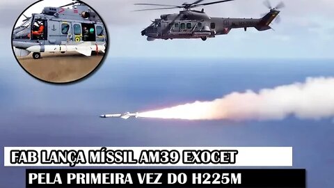 FAB Lança Míssil AM39 Exocet Pela Primeira Vez Do H225M