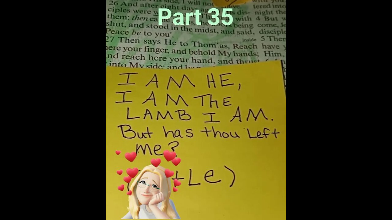 I AM HE, I AM THE LAMB 🐑 I AM. But has thou left me. Part 3️⃣5️⃣ 👀🦻