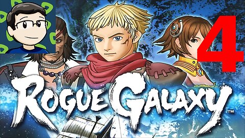 Rogue Galaxy Part 4