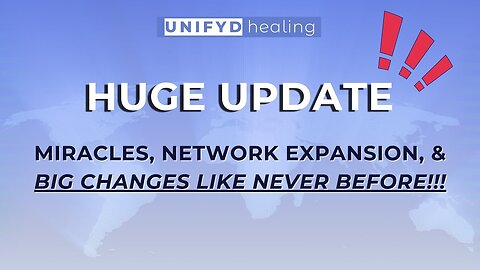 UNIFYD HEALING EESystem: TESTIMONIALS, MIRACLES, NETWORK EXPANSION, & BIG CHANGES!!!