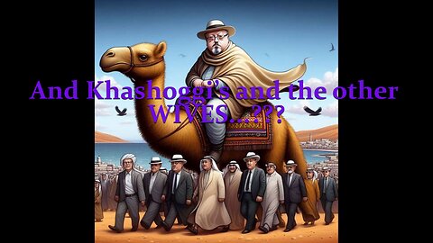 And Khashoggi’s and the other WIVES...???