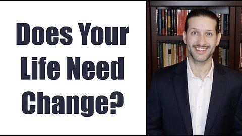 Does Your Life Need Change?