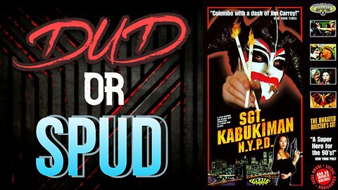 DUD or SPUD - SGT Kabukiman N.Y.P.D | MOVIE REVIEW