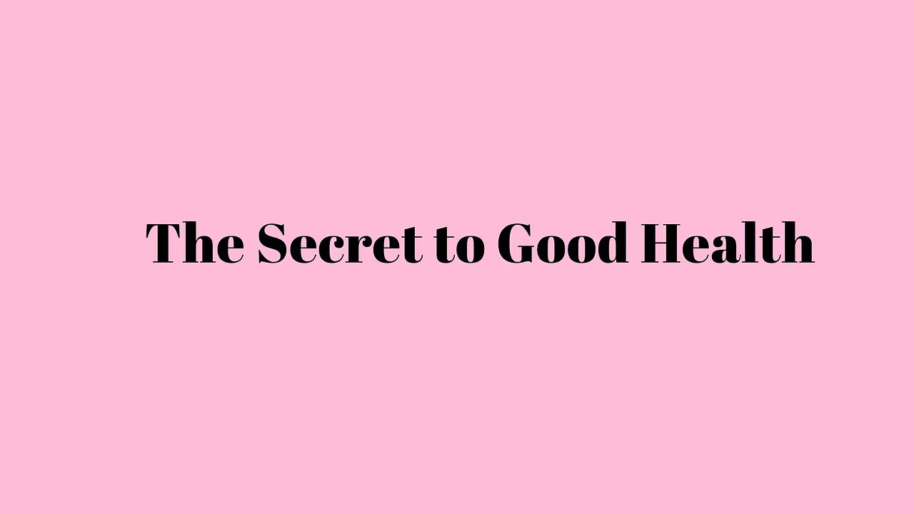 The Secret to Good Health