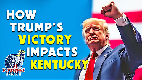 How Trump's Victory Impacts Kentucky