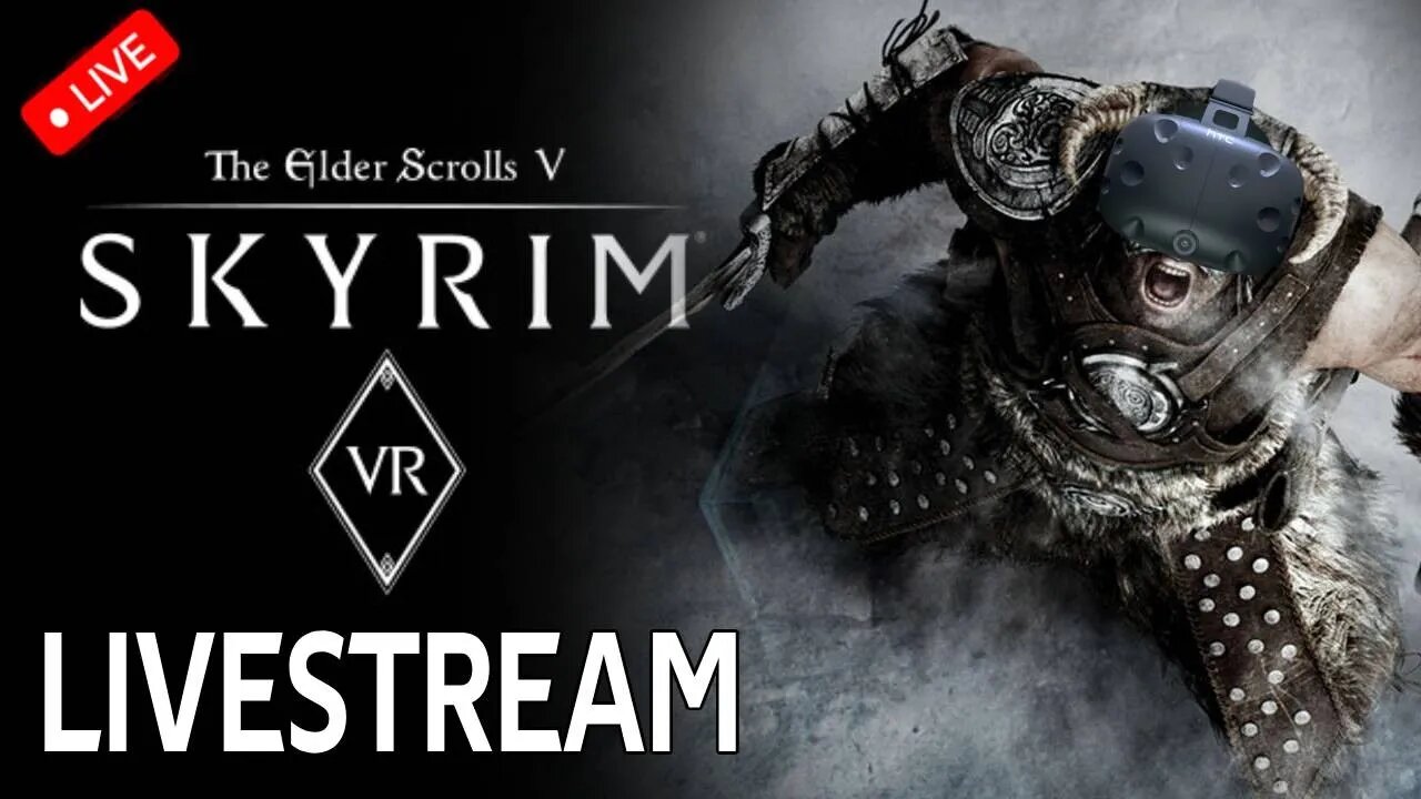 SKYRIM VR LIVESTREAM - Hey You You're Finally Awake