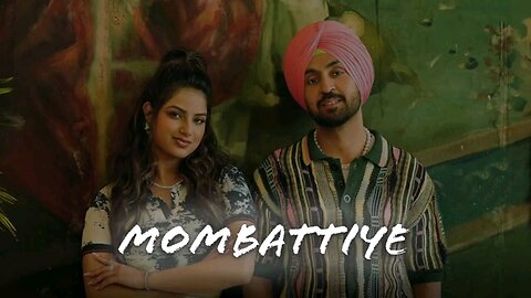 diljit dosanjh new song ,,,,mombattiye slow and lofi