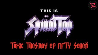 Toxic Tuesday Ep 57: Spinal Tap