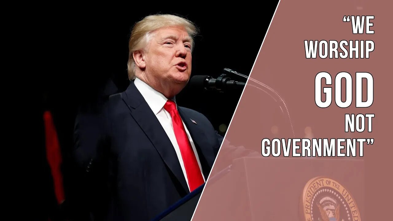 President Trump : We Worship God Not Government