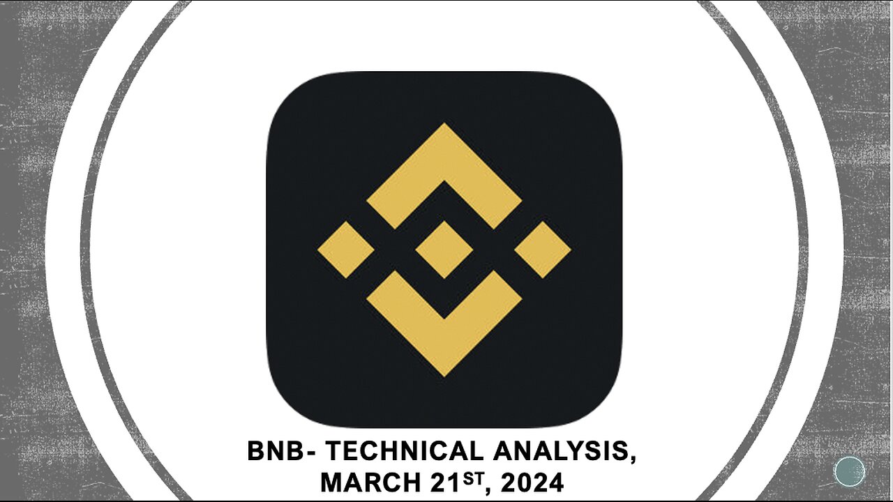 Binance Coin BNB - Technical Analysis, March 21st, 2024