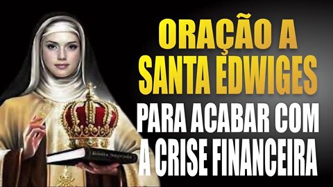 Oração a Santa Edwiges para acabar com a crise financeira