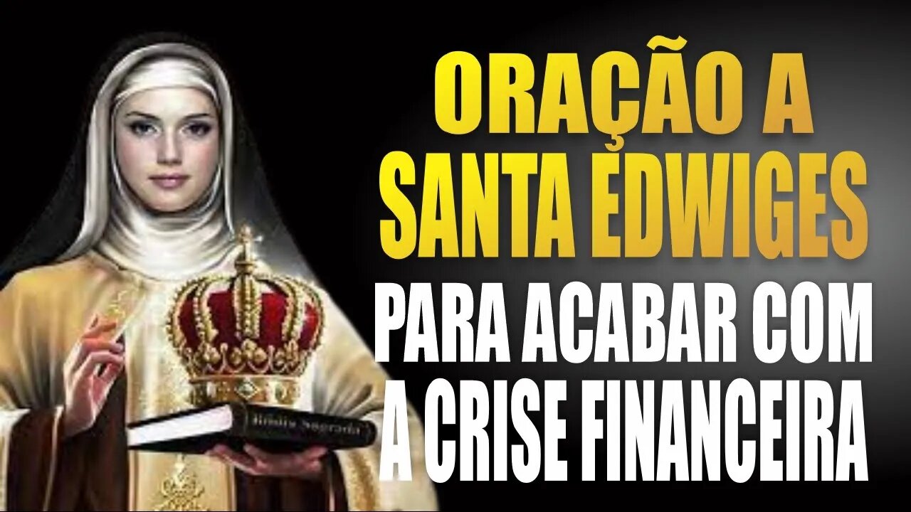 Oração a Santa Edwiges para acabar com a crise financeira