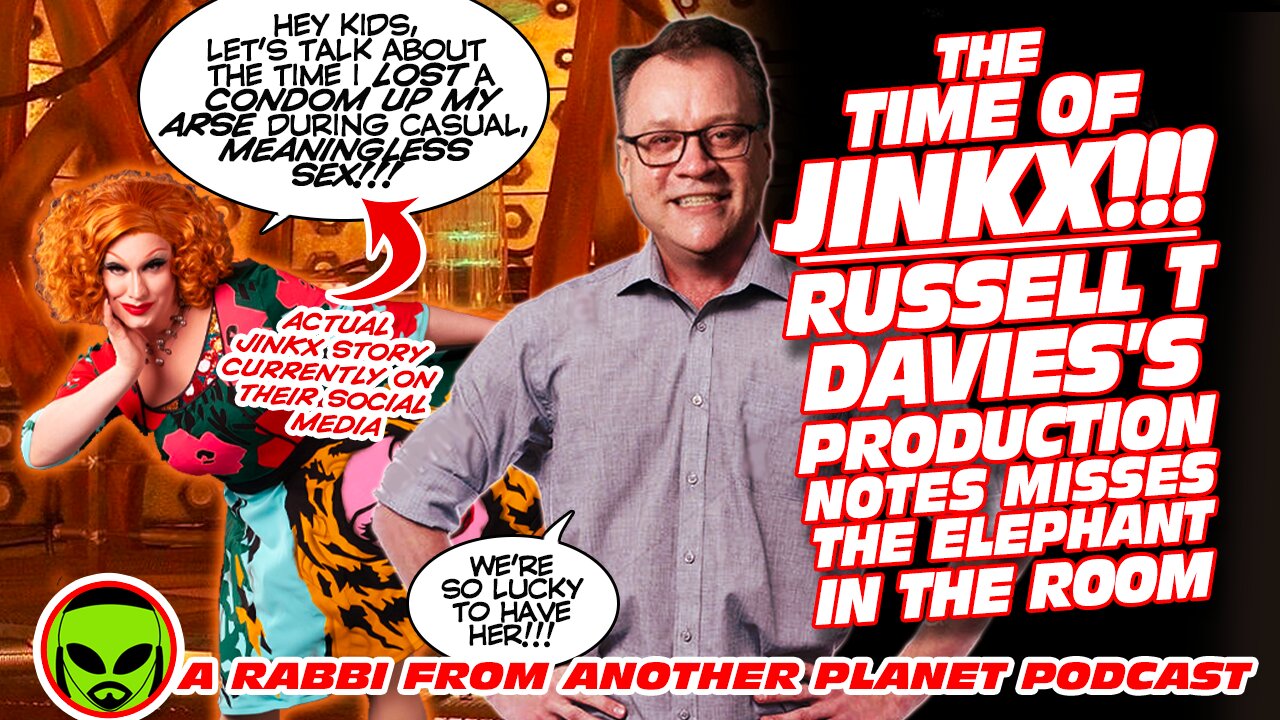 The Time of Jinkx!!! Russell T Davies’s Production Notes Misses The Elephant In the Room