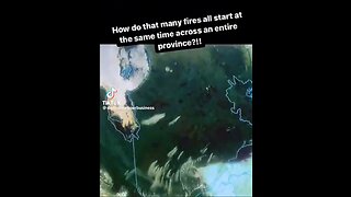 All of the Canadian fires started at the same time? Doesn’t that seem odd?