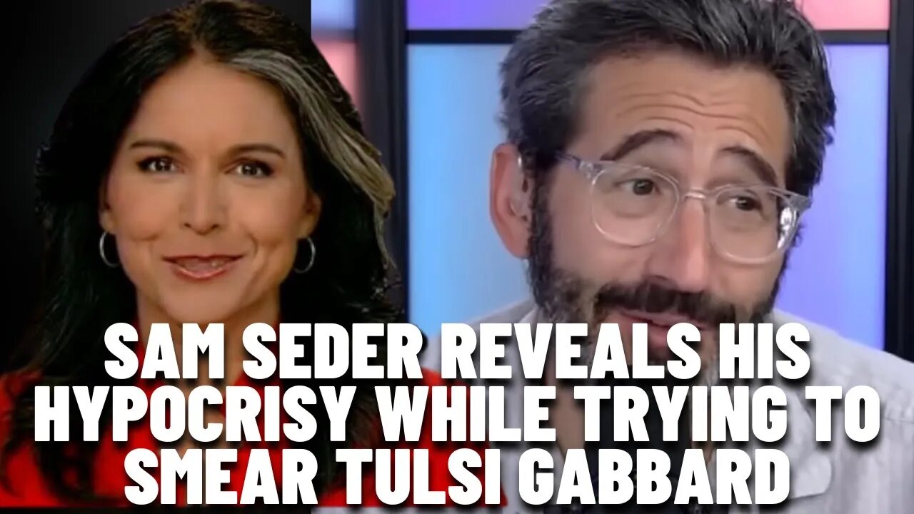 Sam Seder's Hypocrisy OOZES While Smearing Tulsi Gabbard For Hosting Tucker Carlson