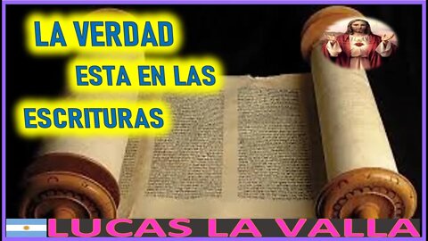 LA VERDAD ESTA EN LAS ESCRITURAS MENSAJE DE JESUCRISTO REY A LUCAS 4JUL22