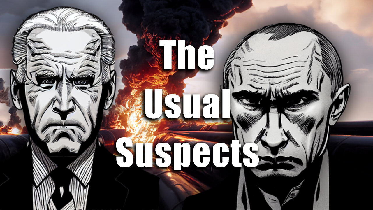Did Putin or Biden Blow Up BOTH Nordstream 1 & 2