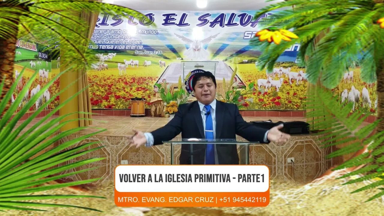 VOLVER A LA IGLESIA PRIMITIVA: Parte 1 - EVANGELISTA EDGAR CRUZ