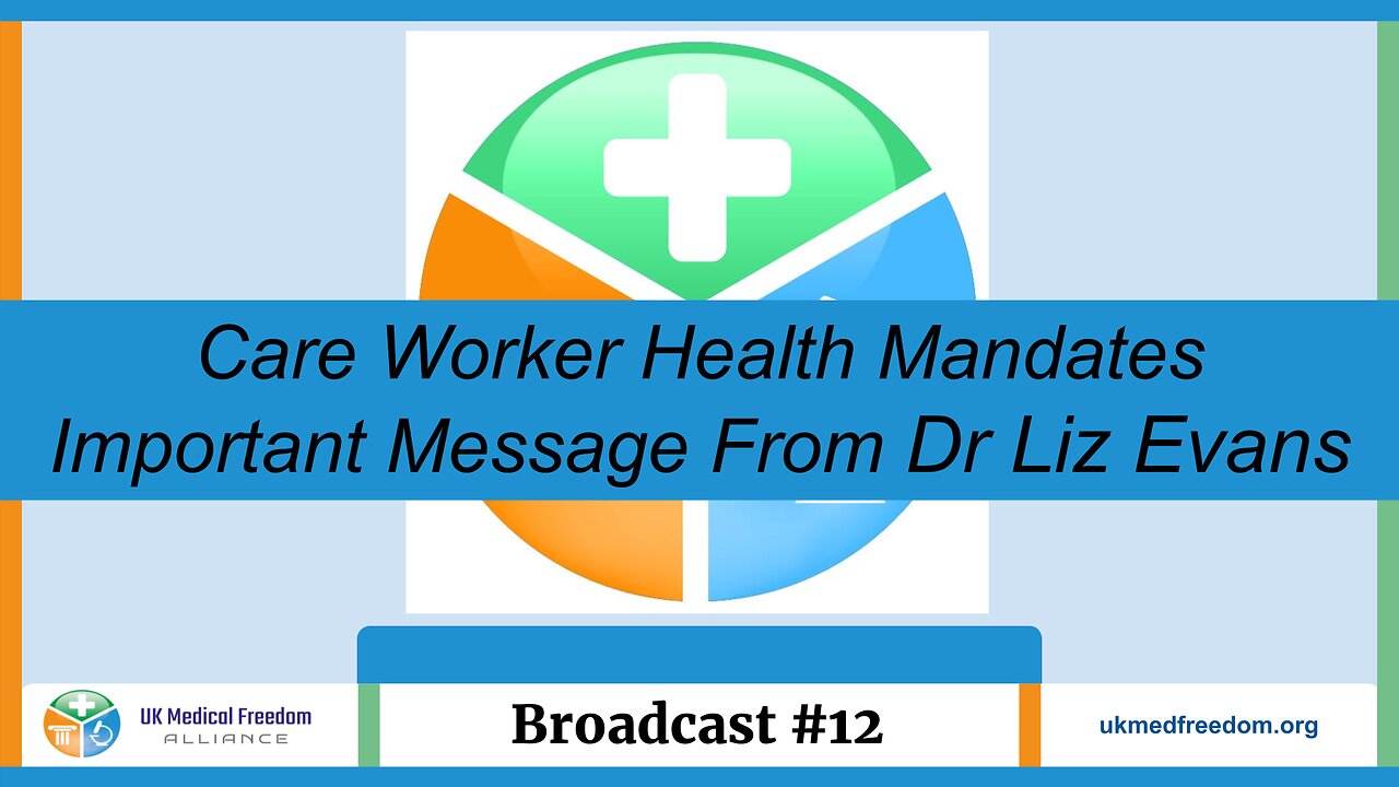 UK Medical Freedom Alliance: Broadcast #12 - Care Worker Health Mandates - Message From Liz Evans