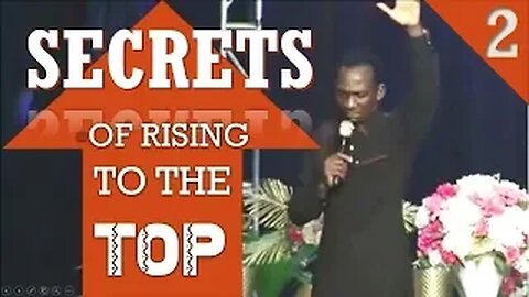 SECRETS OF RISING TO THE THE TOP [Pt.2] - Dr Pastor Paul Enenche