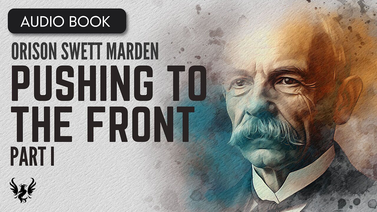 💥 ORISON SWETT MARDEN ❯ Pushing to the Front ❯ AUDIOBOOK Part 1 📚