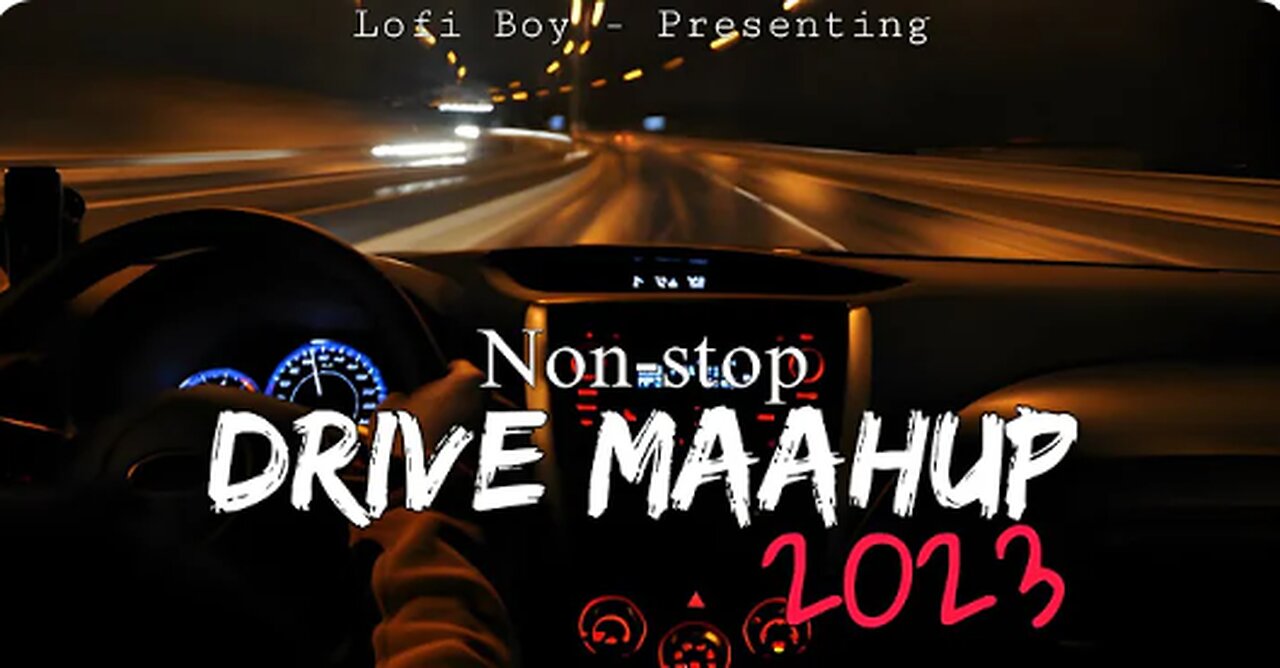 Non-stop Drive Mashup 2023 _ Lofi Boy