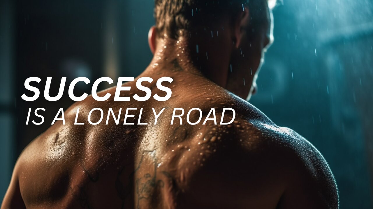 Success is a Lonely Road - Motivational Speech