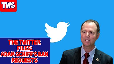 The Twitter Files: Adam Schiff Ban Requests