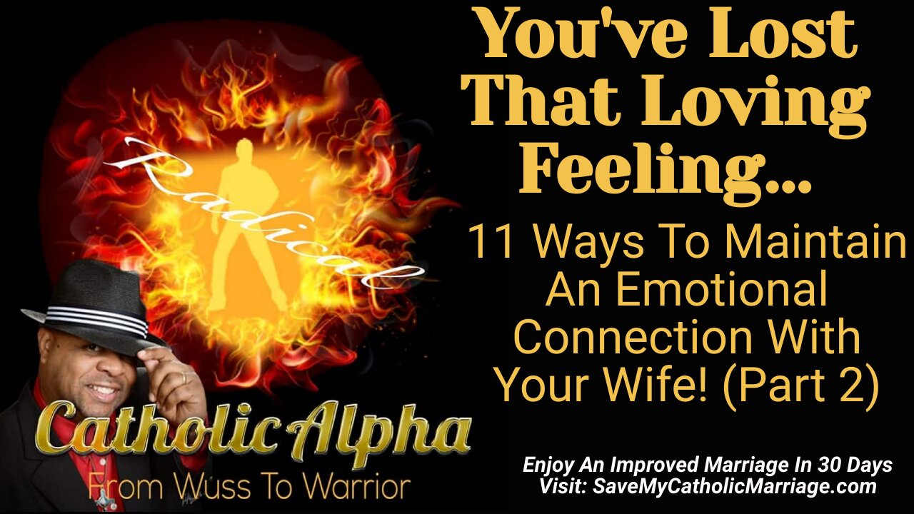 You've Lost That Loving Feeling: Maintaining An Emotional Connection With Your Wife Part 2 (ep 140)