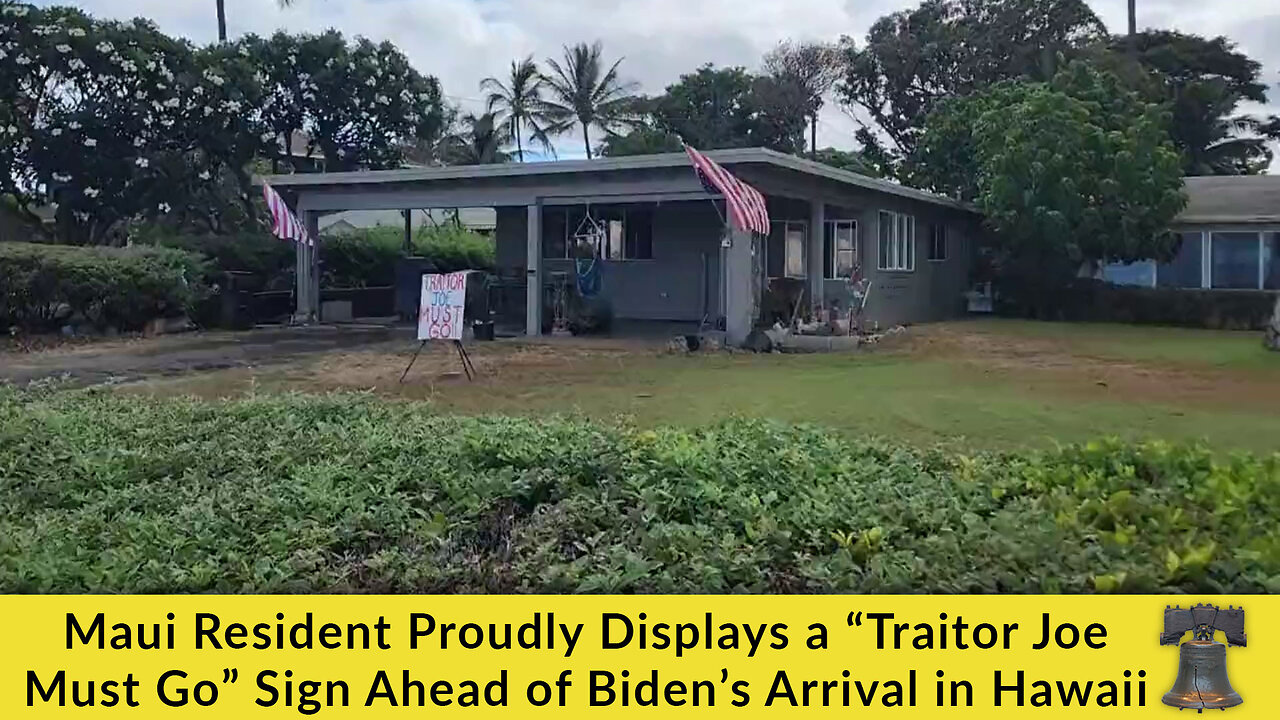 Maui Resident Proudly Displays a “Traitor Joe Must Go” Sign Ahead of Biden’s Arrival in Hawaii