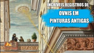 INCRÍVEIS REGISTROS DE OVNIS EM PINTURAS ANTIGAS