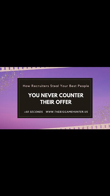 How Recruiters Steal your Best People: You Never Counter Their Offer