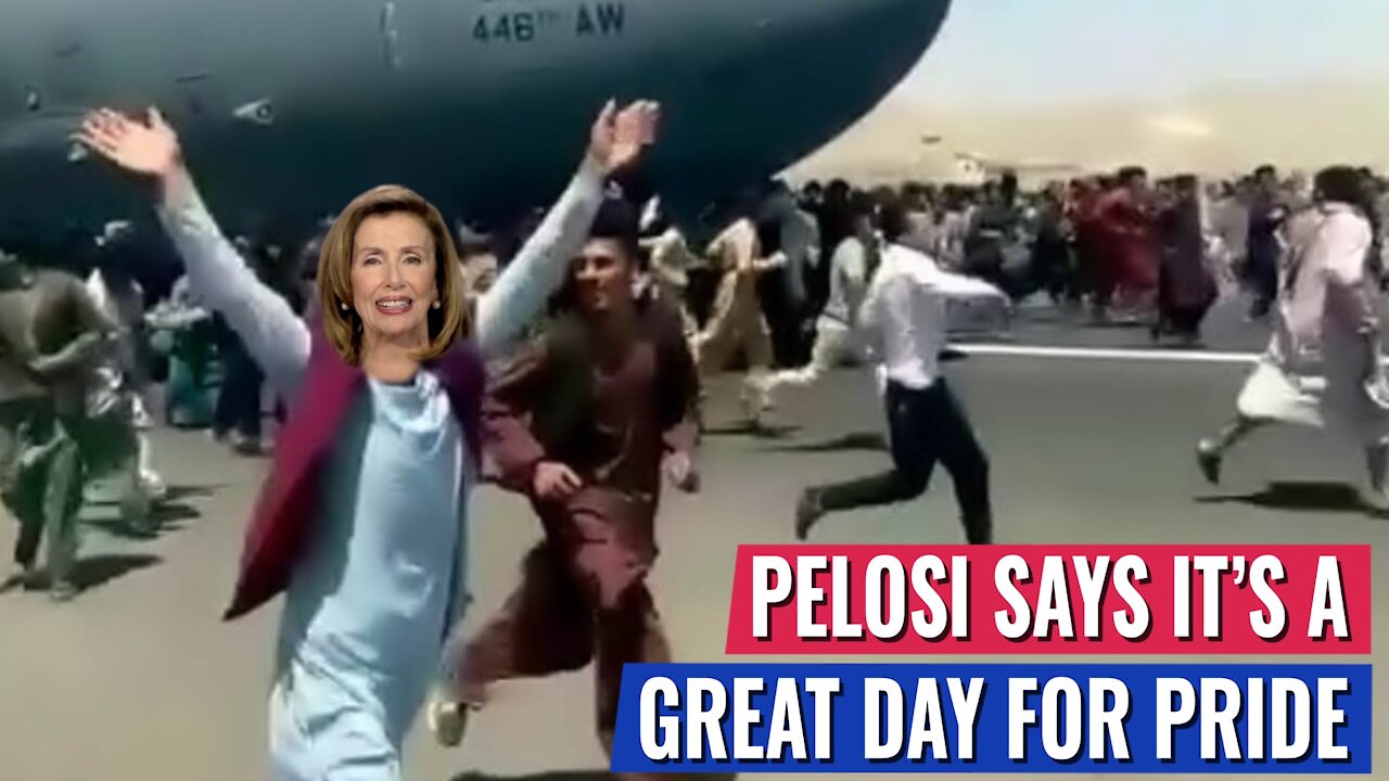 AS AMERICANS ARE STRANDED IN AFGHANISTAN, NANCY PELOSI SAYS “TODAY IS A GREAT DAY... FOR DEMOCRATS”