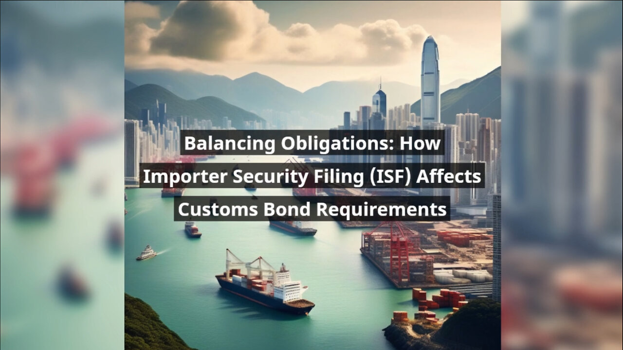 Navigating Compliance: The Interplay Between ISF and Customs Bond Obligations