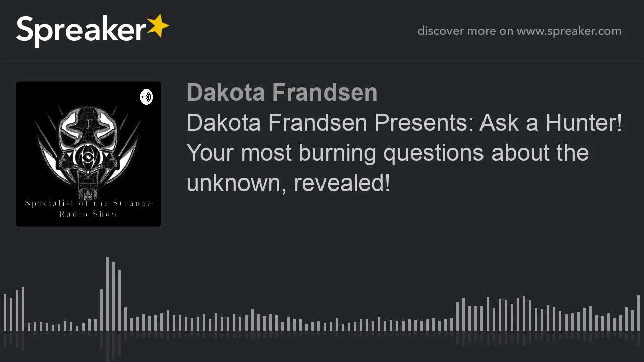 Dakota Frandsen Presents: Ask a Hunter! Your most burning questions about the unknown, revealed!