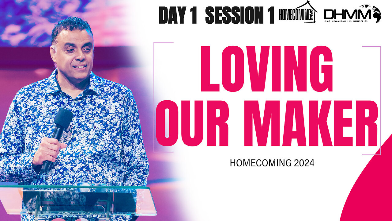 Loving Our Maker | HOMECOMING CONVENTIONS | Dag Heward-Mills 2024