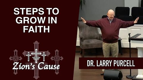 Dr. Larry Purcell - "Steps To Grow In Faith"