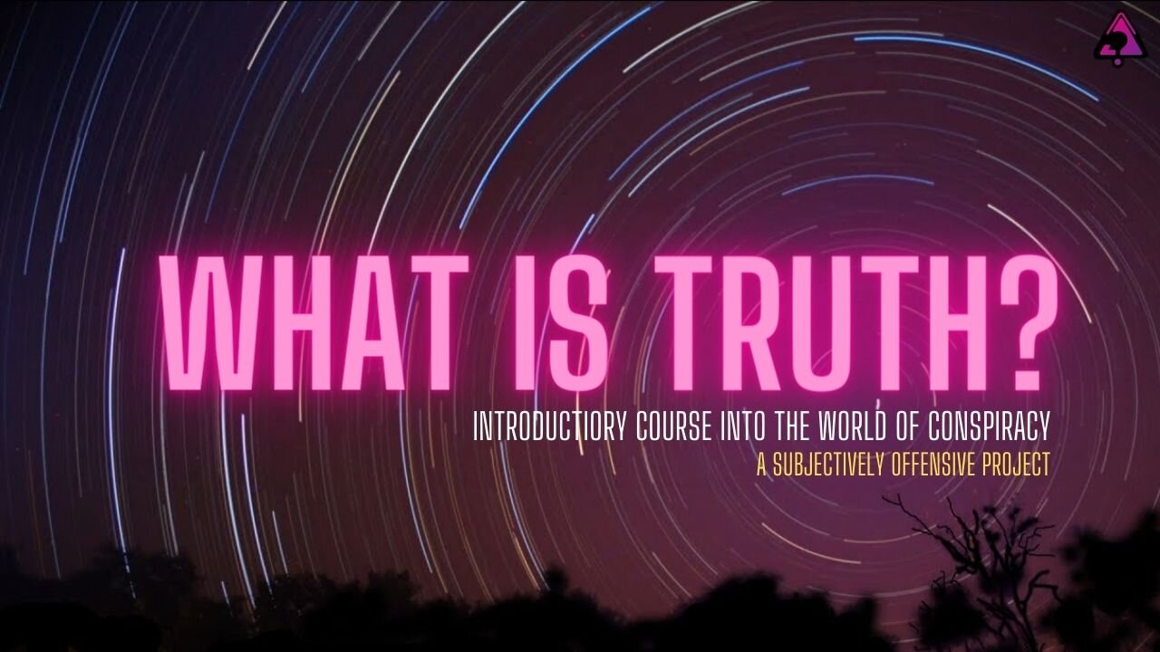 What is TRUTH? : Introductory Course into the World of Conspiracy