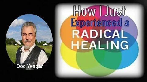 How I Just Experienced a Radical Healing by Dr Michael H Yeager