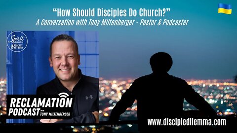 How SHOULD Disciples Do Church? On The Disciple Dilemma