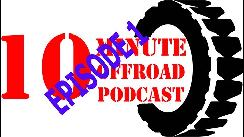 The 10 minute offroad podcast episode 1