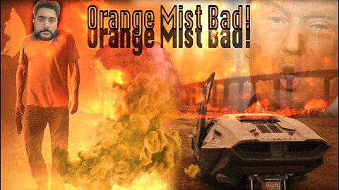 Orange Mist Bad!