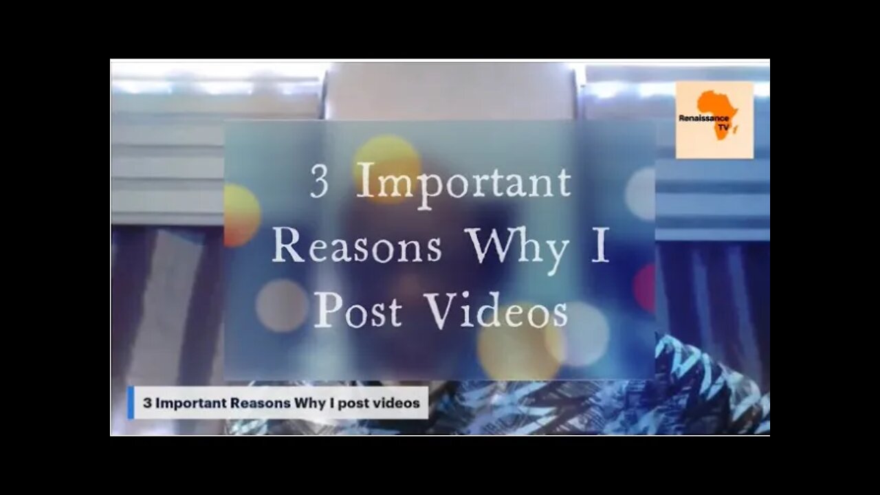 3 Important Reasons Why I post Videos