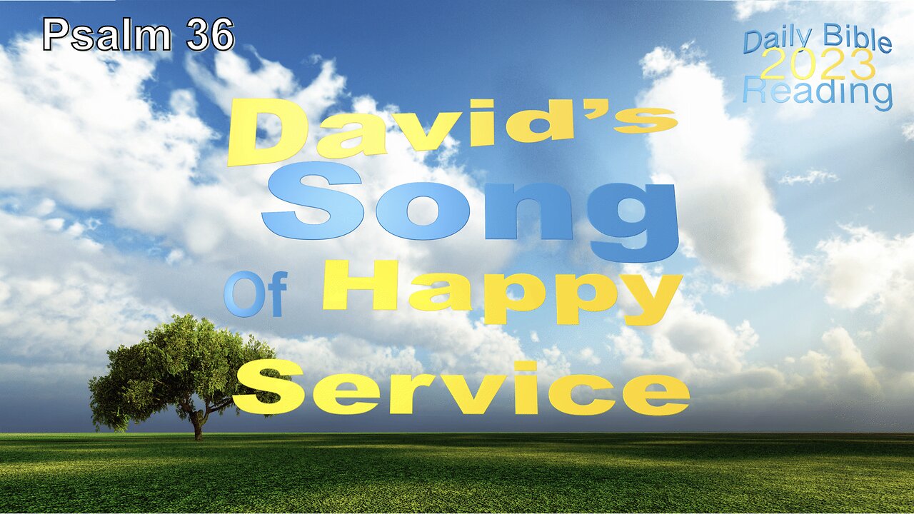 DBR2023 - David's Song of Happy Service - Psalm 36