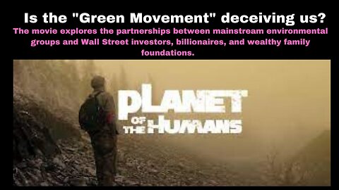 Is the "Green Movement" deceiving us? The Planet of the Humans