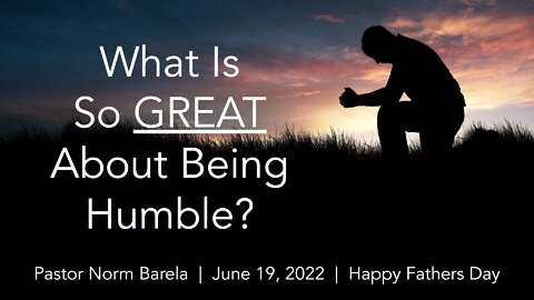 What Is So Great About Being Humble?