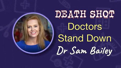 DEATH SHOT Doctors Stand Down - Dr. Sam Bailey