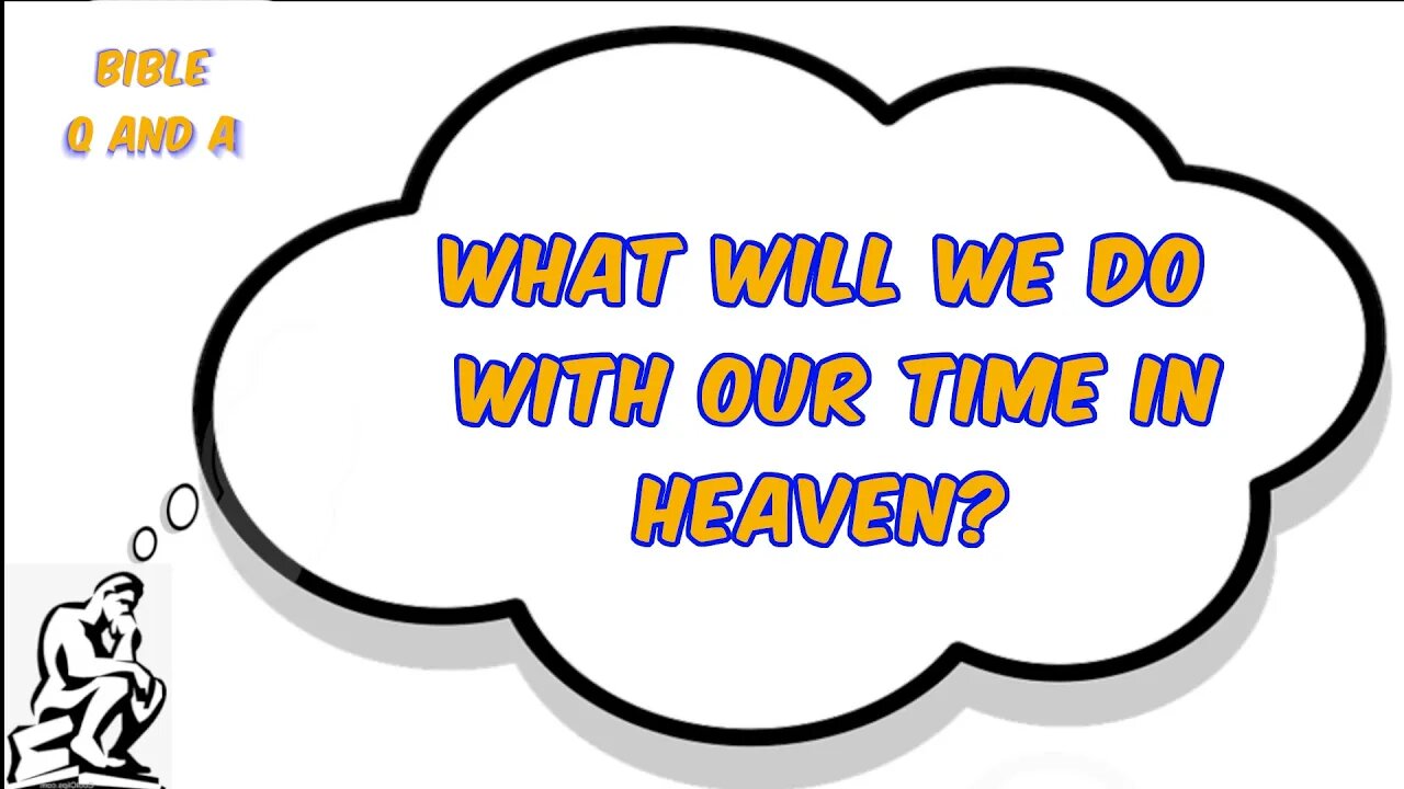 What Will We Do With our Time in Heaven?